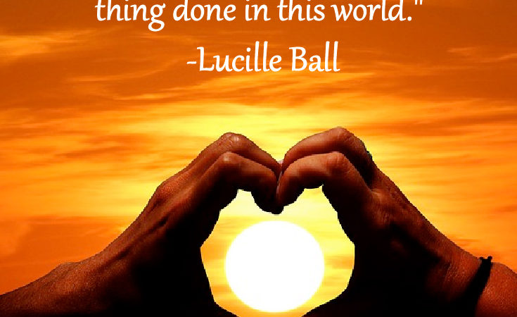 "Love yourself first and everything else will fall into line. You really have to love yourself to get anything done in this world." -Lucille Ball inspirational quote