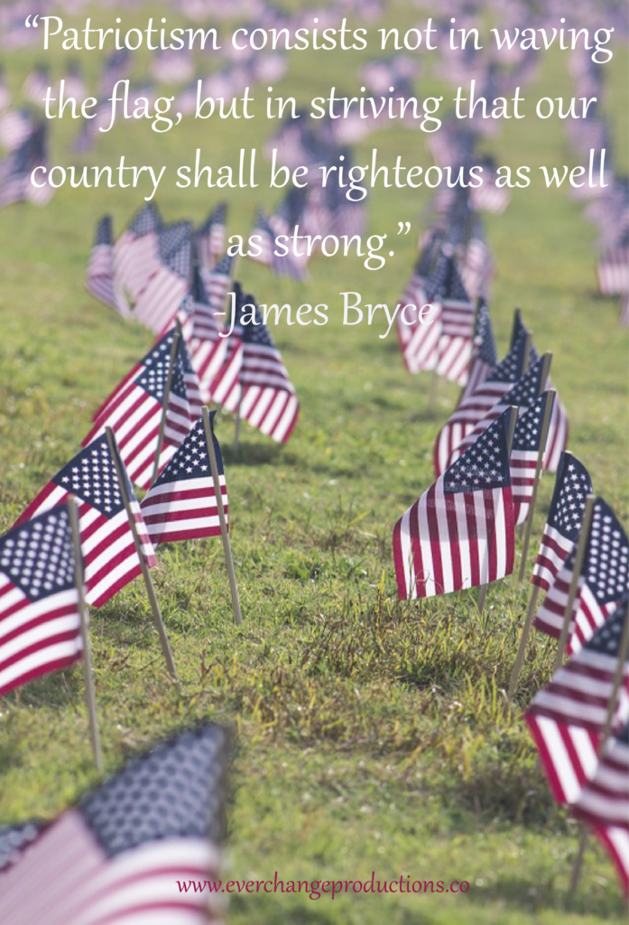 Need some Monday Motivation to start your week off? Just remember: “Patriotism consists not in waving the flag, but in striving that our country shall be righteous as well as strong."- James Bryce