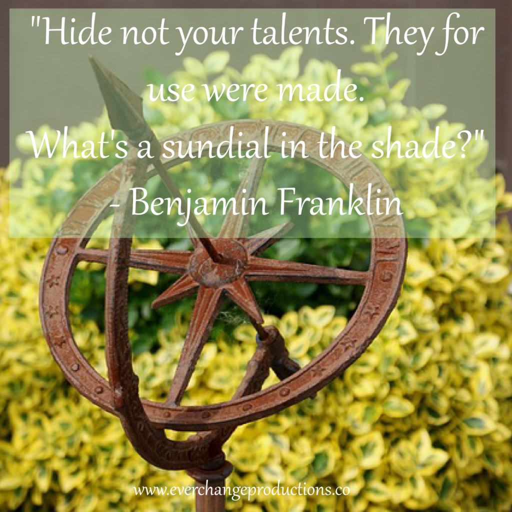 Need some Monday Motivation to start your week off? Just remember: “Hide not your talents. They for use were made. What's a sundial in the shade"