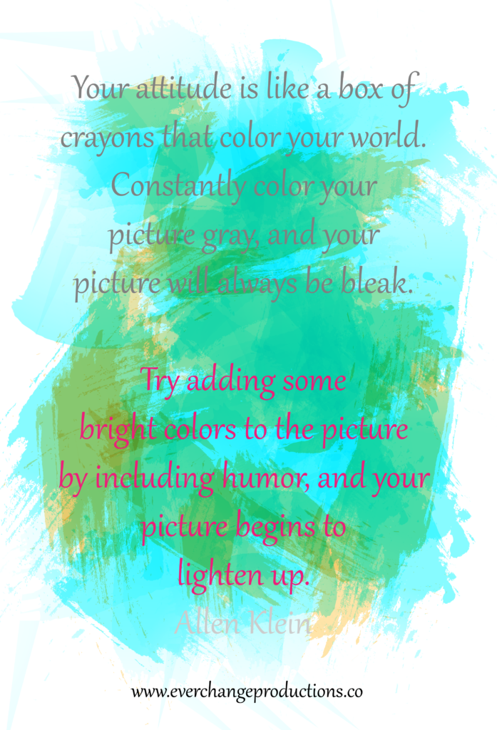 Need some motivation to start your week off? Just remember: "Your attitude is like a box of crayons that color your world. Constantly color your picture gray, and your picture will always be bleak. Try adding some bright colors to the picture by including humor, and your picture begins to lighten up." Allen Klein