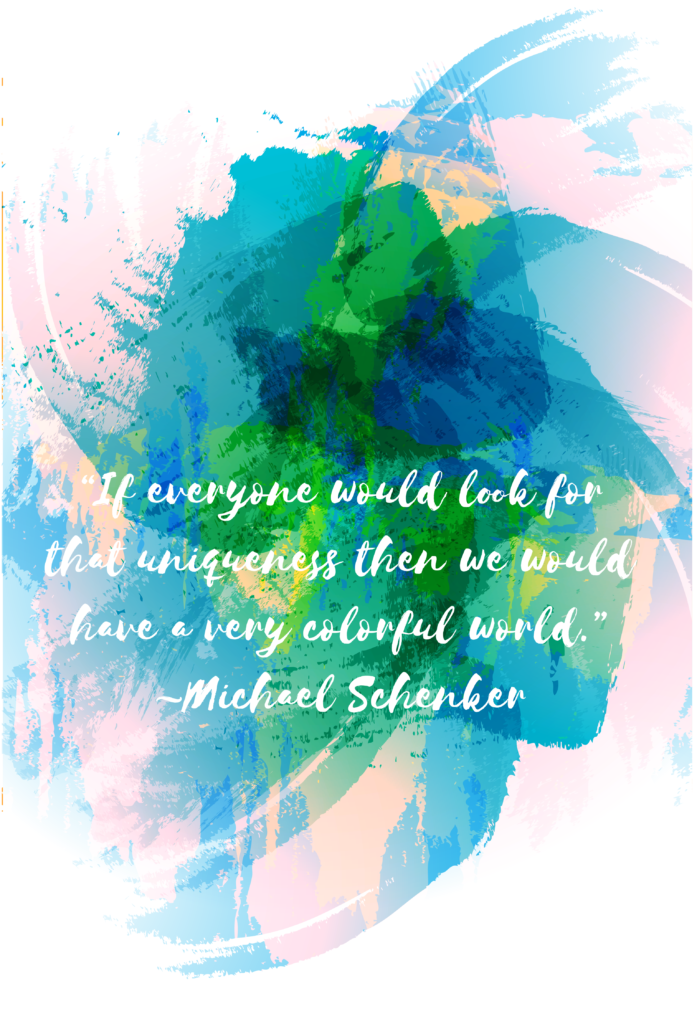 Need some motivation to start your week off? Just remember, "If everyone would look for that uniqueness then we would have a very wonderful world. " -Michael Schenker