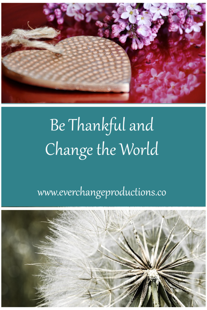 To be thankful might not change the entire the world, but for the handful of people you see on a consistent basis, you can definitely change their world.