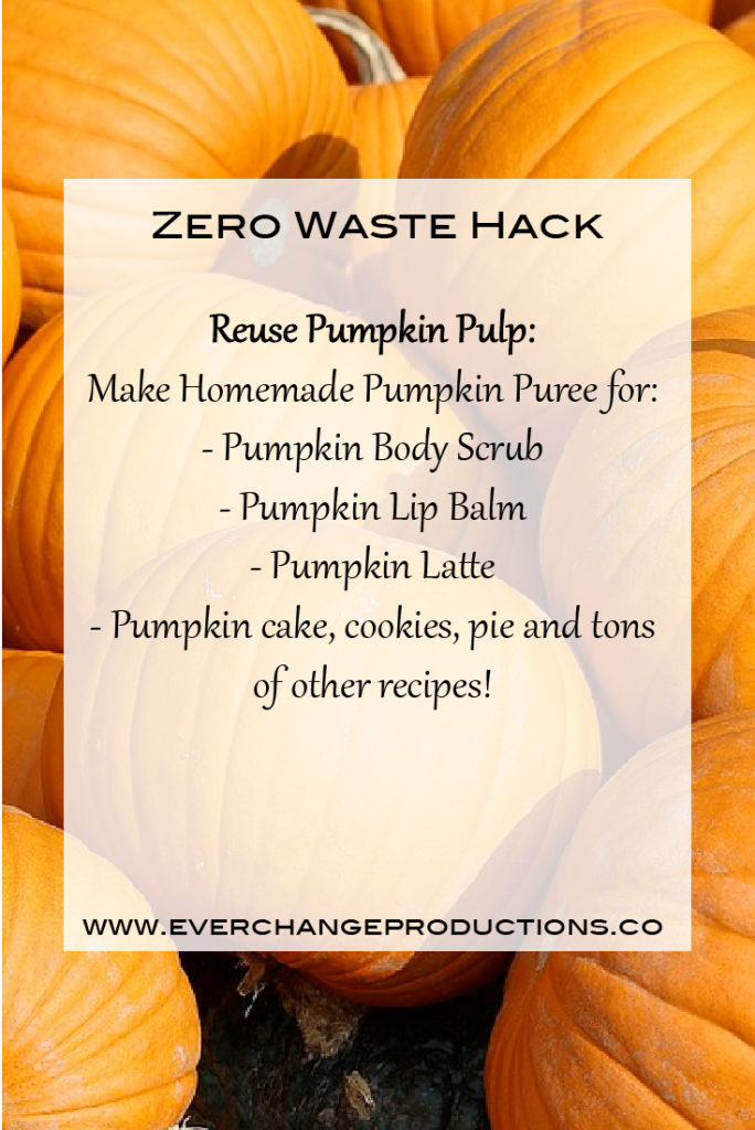 Zero Waste Hack: Reuse Pumpkin Pulp: Make Homemade Pumpkin Puree for: - Pumpkin Body Scrub - Pumpkin Lip Balm - Pumpkin Latte - Pumpkin cake, cookies, pie and tons of other recipes!