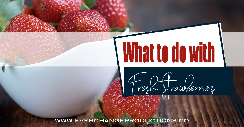 Feature image with strawberries in the background with text "what to do with fresh strawberries"