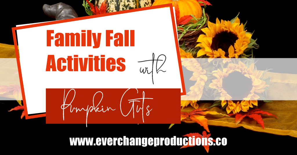 Picture of sunflowers and pumpkins with caption "fall family activities with pumpkin guts"